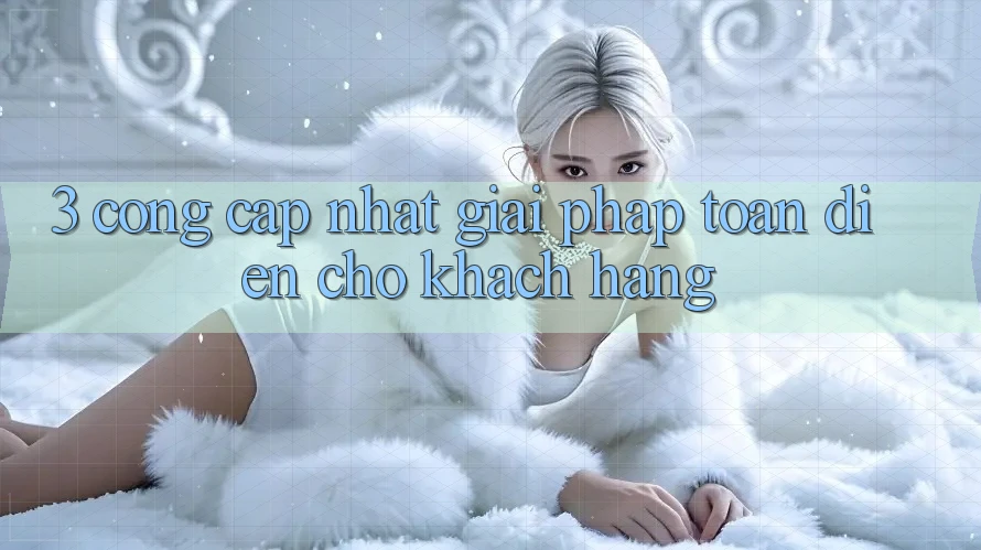 3. Cổng Cập Nhật - Giải Pháp Toàn Diện Cho Khách hàng
