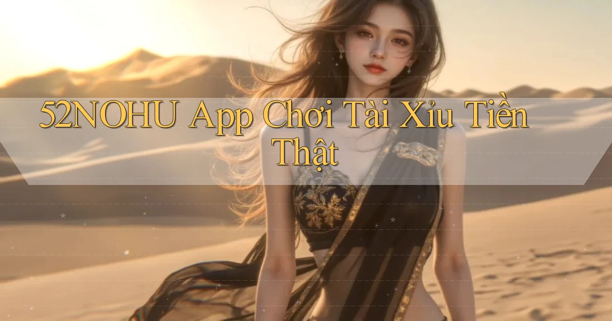 52nohu app chơi tài xỉu tiền thật