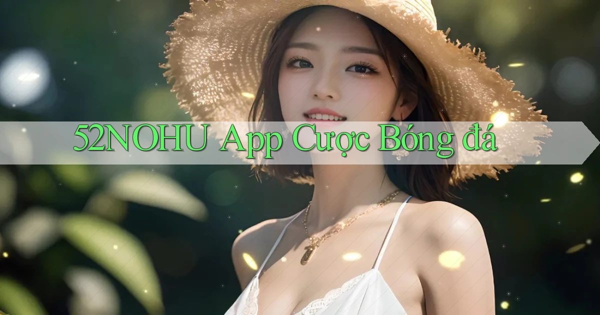 52nohu app cược bóng đá