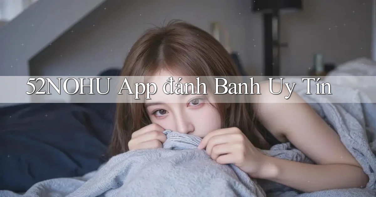 52nohu app đánh banh uy tín