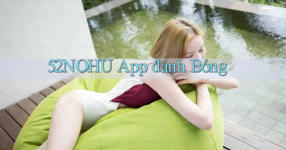 52nohu app đánh bóng