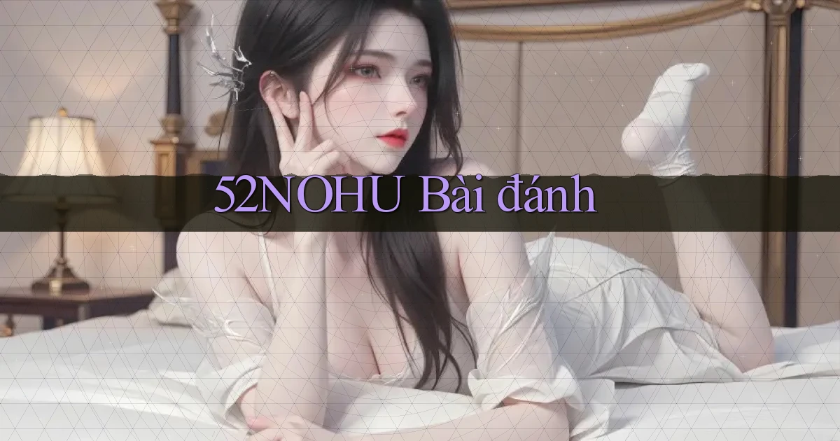 52nohu bài đánh