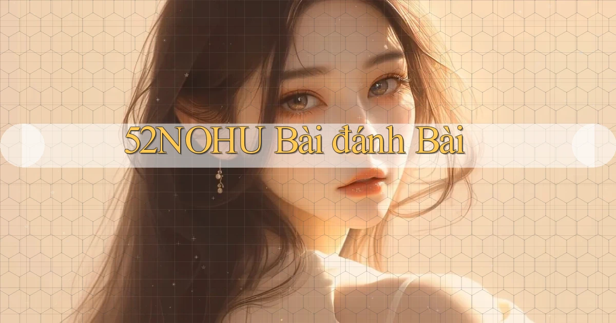 52nohu bài đánh bài