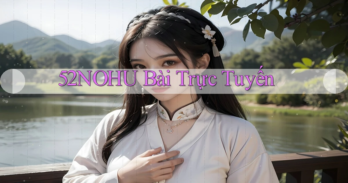 52nohu bài trực tuyến