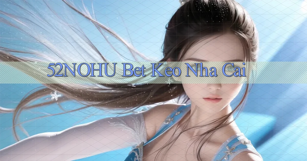 52nohu bet keo nha cai