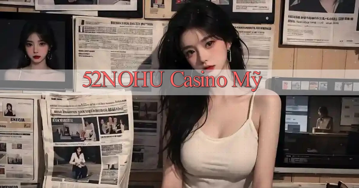 52nohu casino mỹ