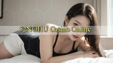 52nohu casino online