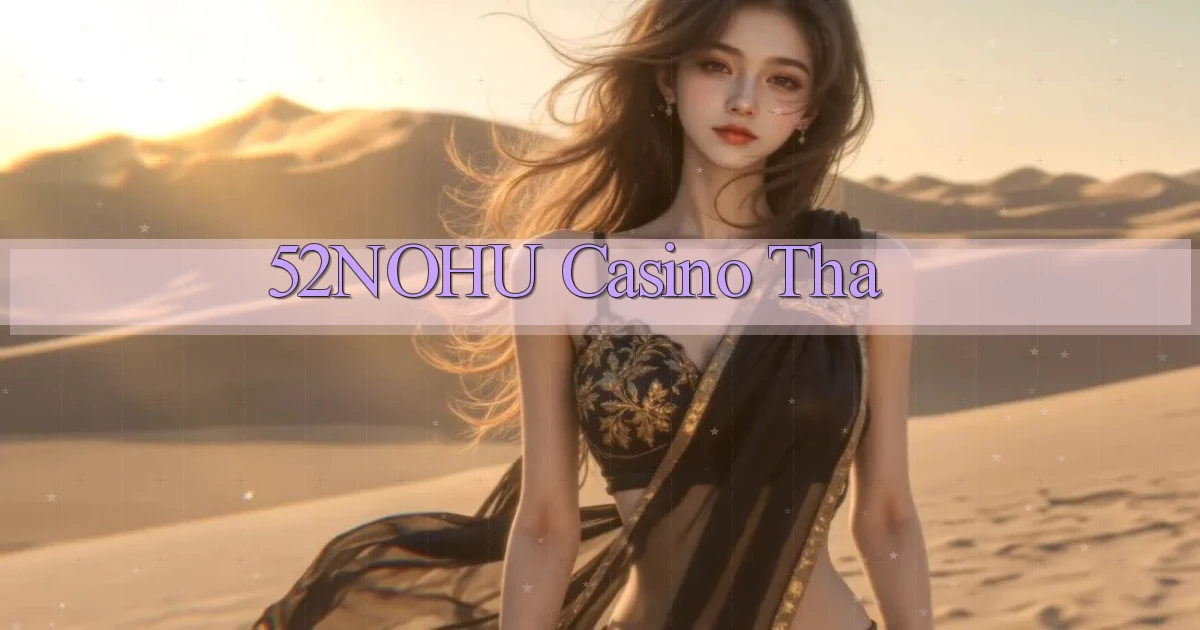 52nohu casino tha