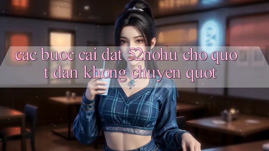 Các bước cài đặt 52nohu cho " dân không chuyên"