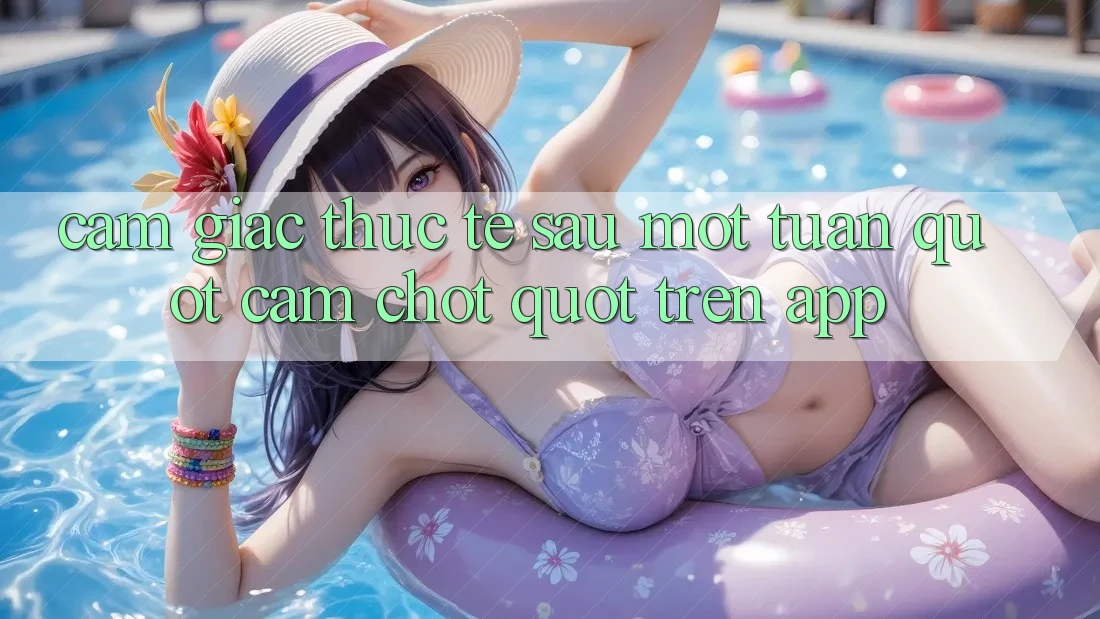 Cảm giác thực tế sau một tuần " cắm chốt" trên app