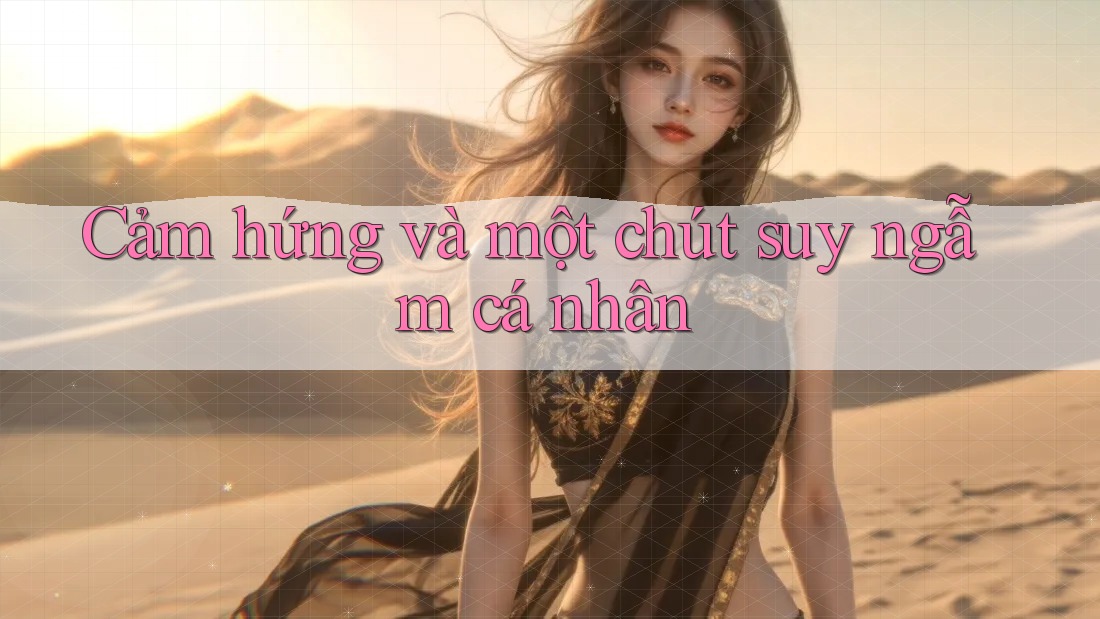 Cảm hứng và một chút suy ngẫm cá nhân