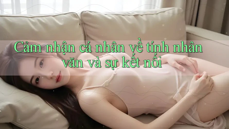 Cảm nhận cá nhân về tính nhân văn và sự kết nối