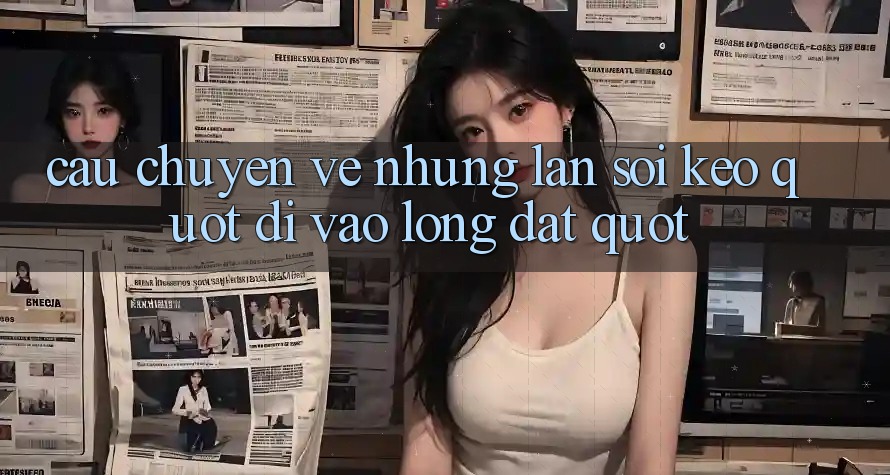 Câu chuyện về những lần soi kèo " đi vào lòng đất"