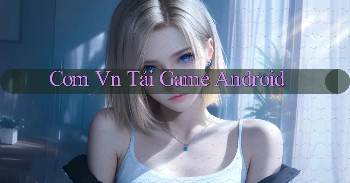 com vn Tải game Android