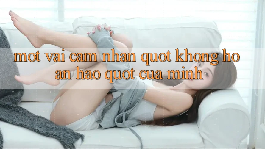 Một vài cảm nhận " không hoàn hảo" của mình