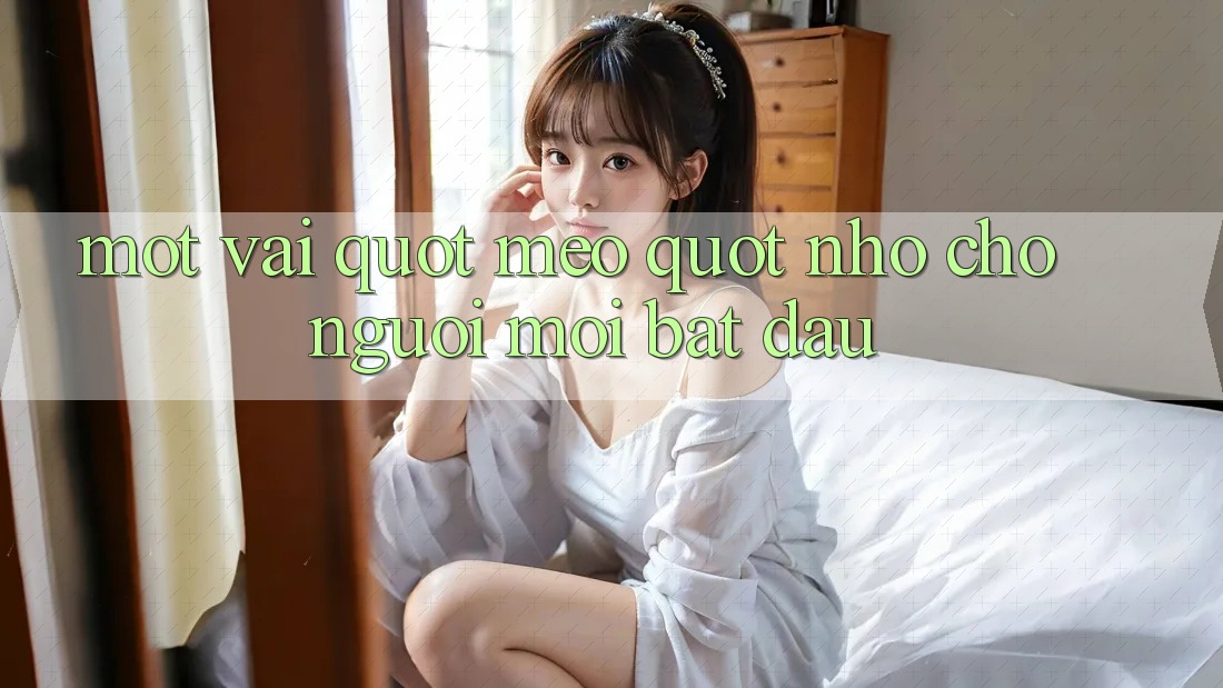 Một vài " mẹo" nhỏ cho người mới bắt đầu