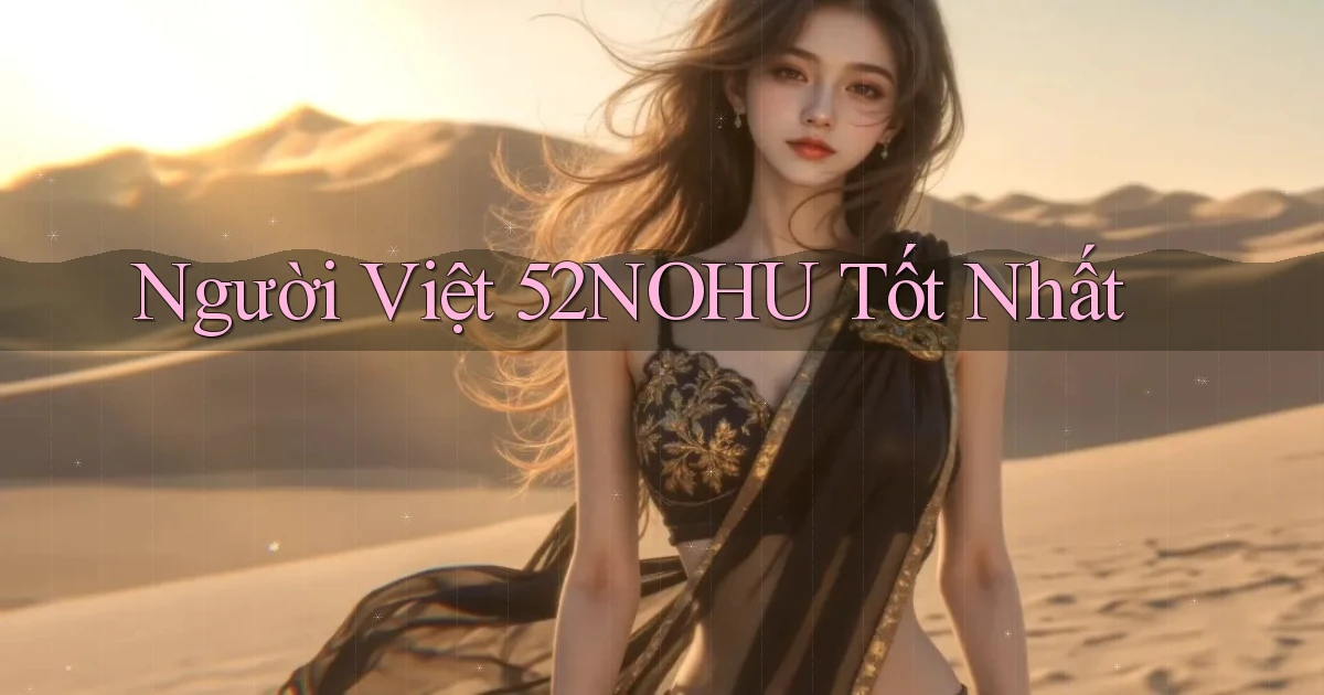 người việt 52nohu tốt nhất