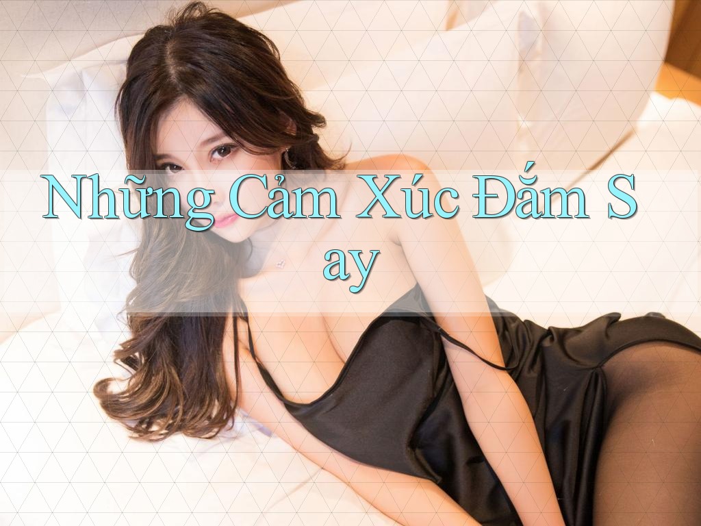 Những Cảm Xúc Đắm Say