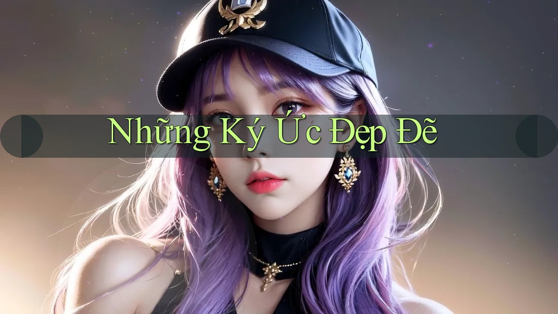 Những Ký Ức Đẹp Đẽ