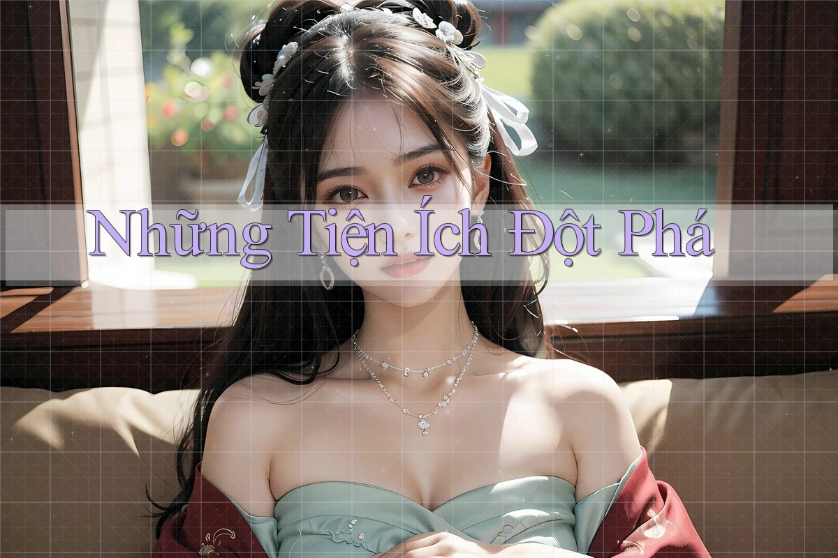 Những Tiện Ích Đột Phá