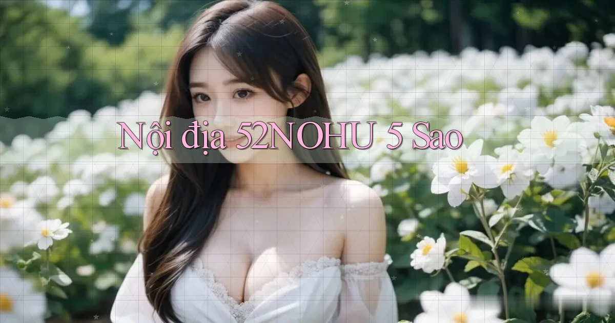 nội địa 52nohu 5 sao