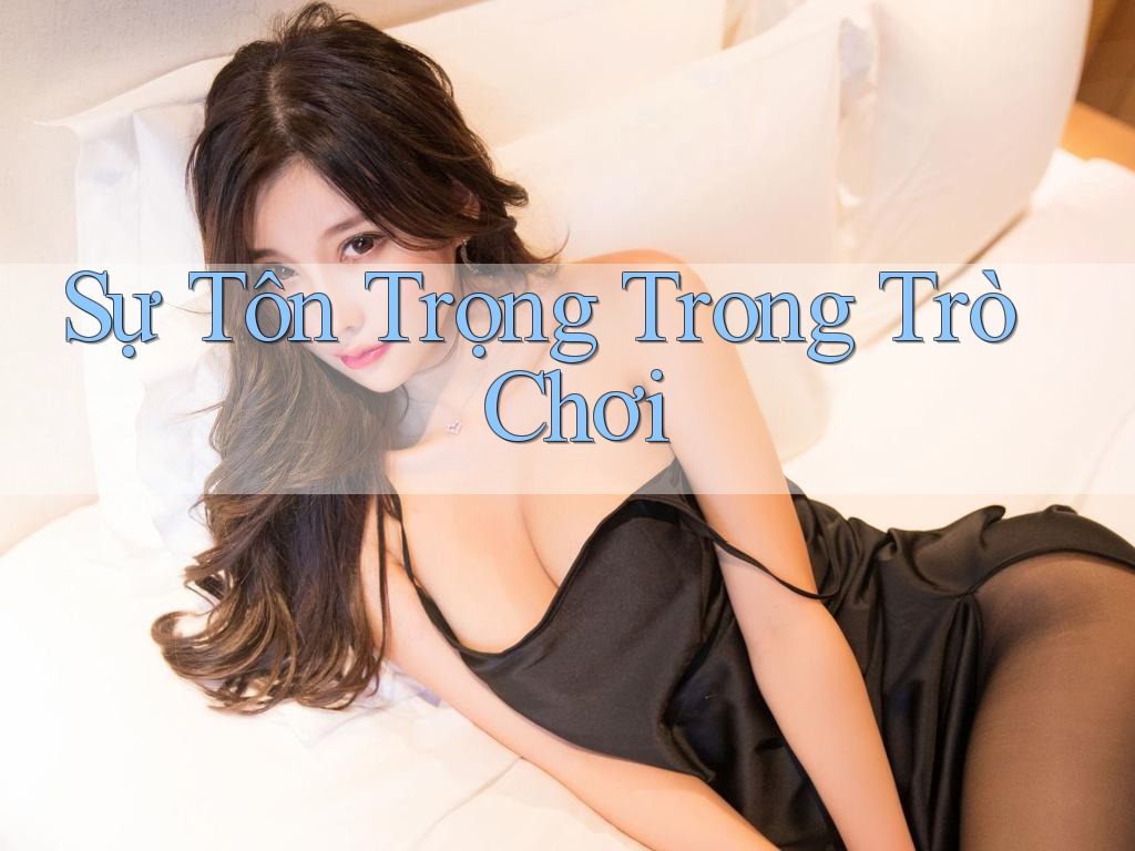 Sự Tôn Trọng Trong Trò Chơi