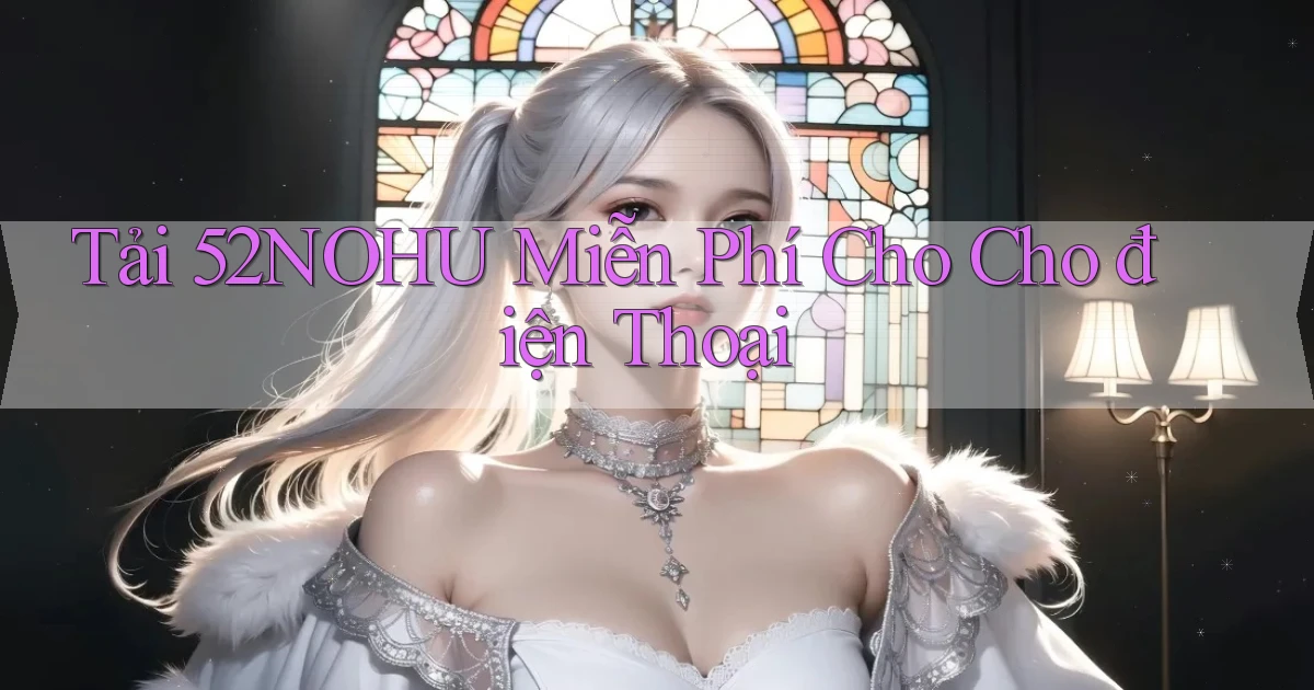 tải 52nohu miễn phí cho cho điện thoại