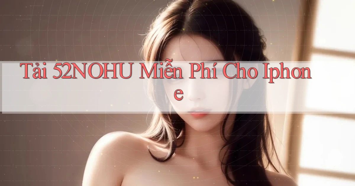 tải 52nohu miễn phí cho iphone