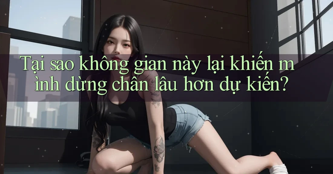 Tại sao không gian này lại khiến mình dừng chân lâu hơn dự kiến?