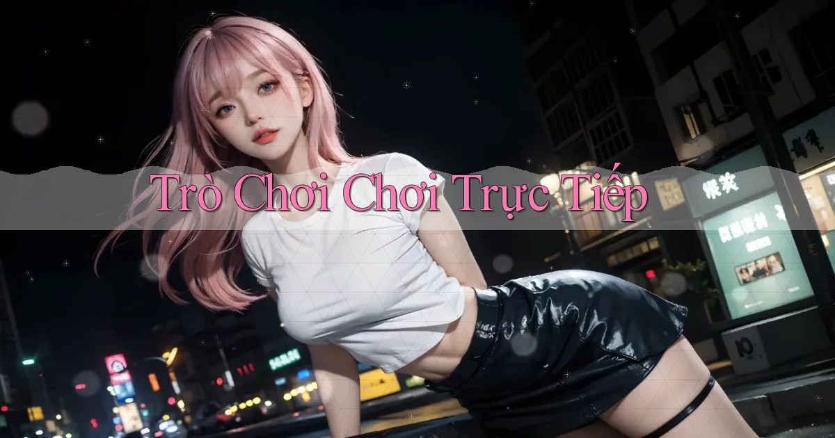 Trò chơi Chơi trực tiếp